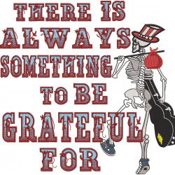 Something To Be Grateful Skeleton Quote
